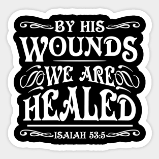 by his wounds we are healed Sticker